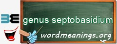 WordMeaning blackboard for genus septobasidium